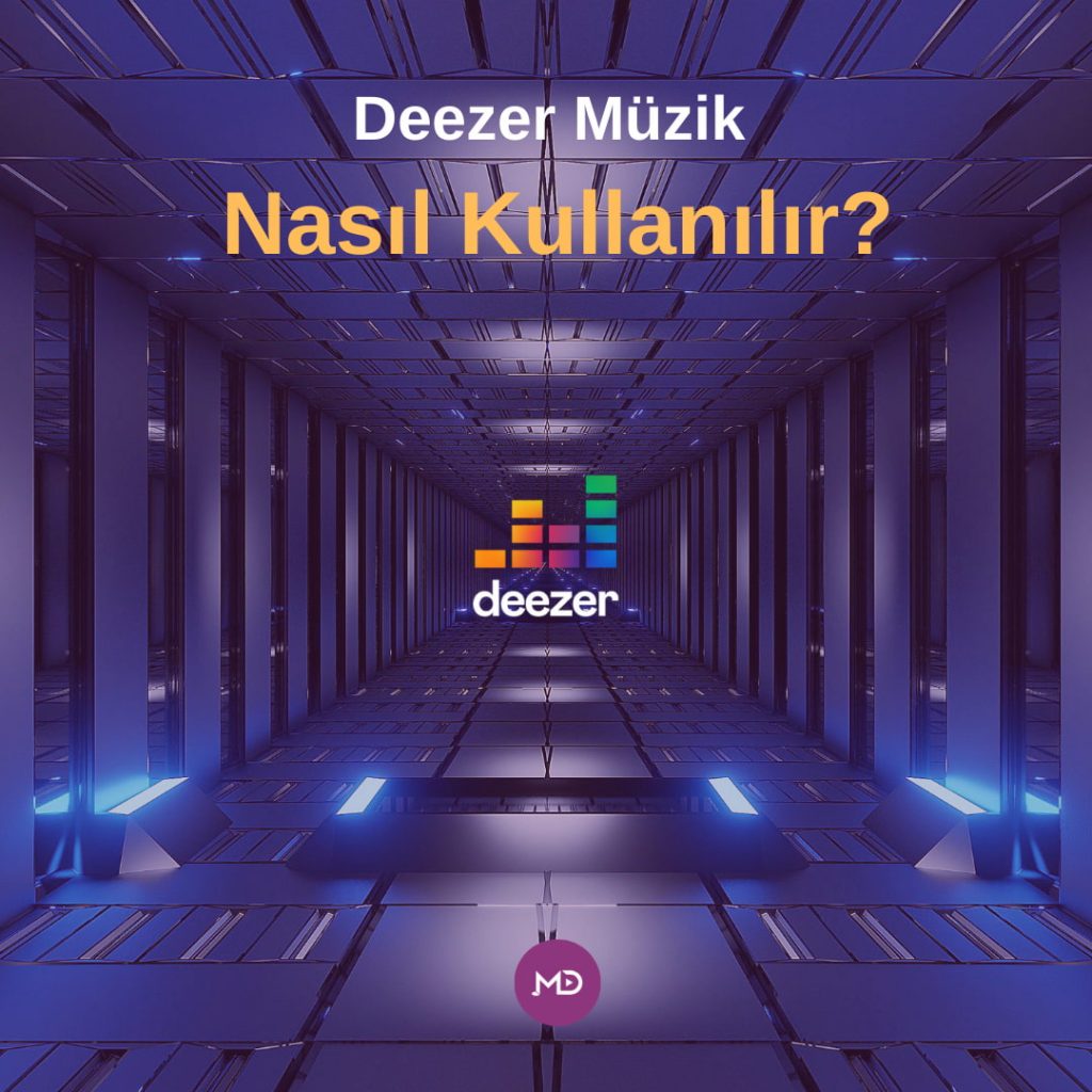 Deezer Müzik Nasıl Kullanılır?