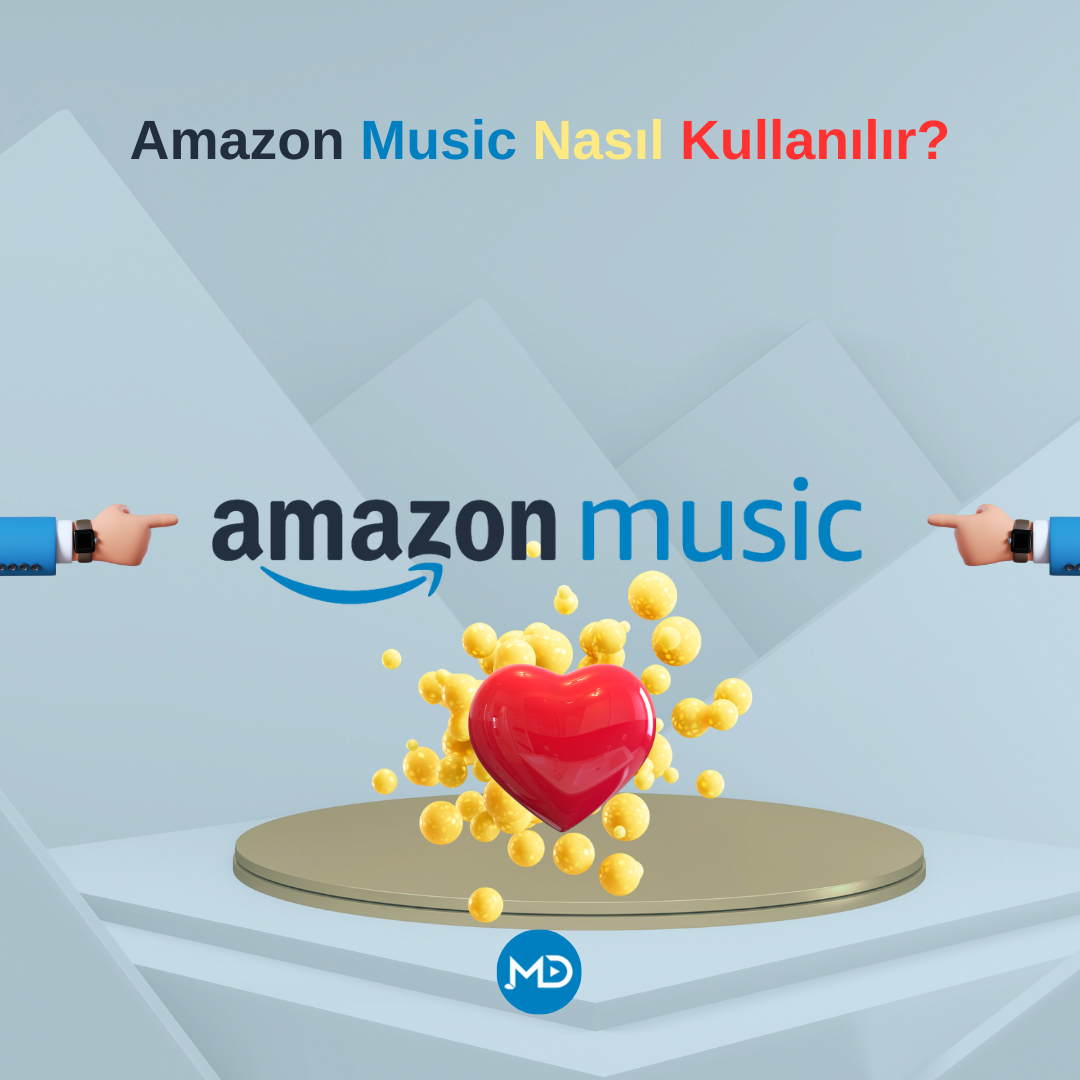 Amazon Music Nasıl Kullanılır?